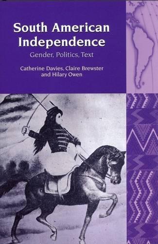 Паперова книга «South American Independence: Gender, Politics, Text», авторів Кетрін Девіс, Клер Брюстер, Хіларі Оуен - фото №1