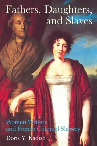 Бумажная книга «Fathers, Daughters, and Slaves: Women Writers and French Colonial Slavery», автор Дорис Кадиш - фото №1