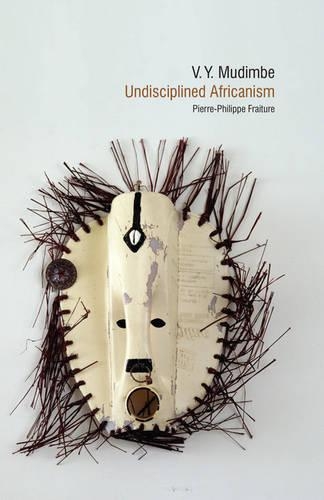 Паперова книга «V. Y. Mudimbe: Undisciplined Africanism», автор П'єр-Філіп Фраутер - фото №1