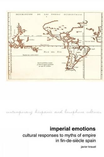 Бумажная книга «Imperial Emotions: Cultural Responses to Myths of Empire in Fin-de-Siècle Spain», автор Хавьер Крауэль - фото №1
