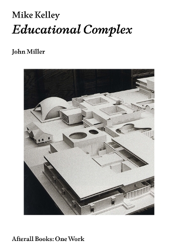 Бумажная книга «Mike Kelley: Educational Complex», автор Джон Миллер - фото №1