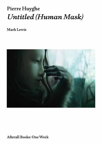 Бумажная книга «Pierre Huyghe: Untitled (Human Mask)», автор Марк Льюис - фото №1
