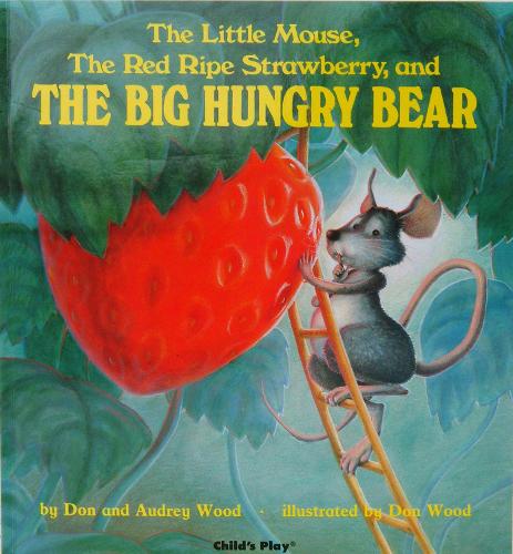 Бумажная книга «The Little Mouse, the Red Ripe Strawberry, and the Big Hungry Bear», авторов Одри Вуд, Дон Вуд - фото №1