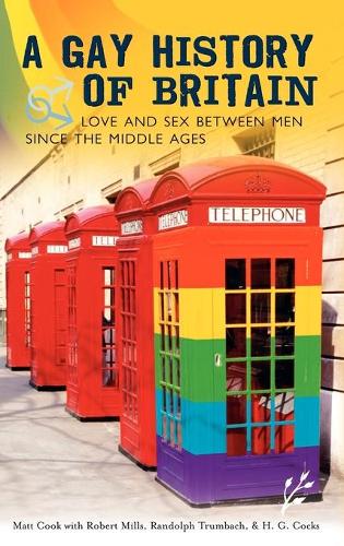 Бумажная книга «A Gay History of Britain: Love and Sex Between Men Since the Middle Ages», авторов Х. Дж. Кокс, Мэтт Кук, Рэндольф Трумбах, Роберт Миллс - фото №1