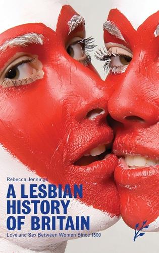 Бумажная книга «A Lesbian History of Britain: Love and Sex Between Women Since 1500», автор Ребекка Дженнингс - фото №1