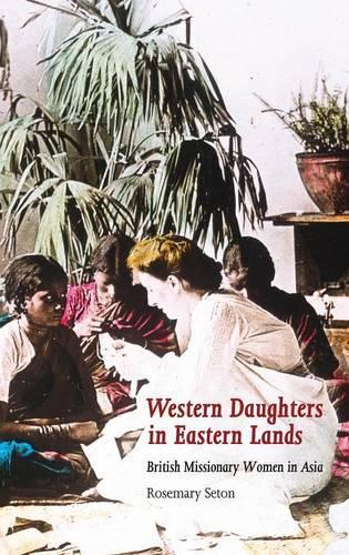 Бумажная книга «Western Daughters in Eastern Lands: British Missionary Women in Asia», автор Розмари Сетон - фото №1