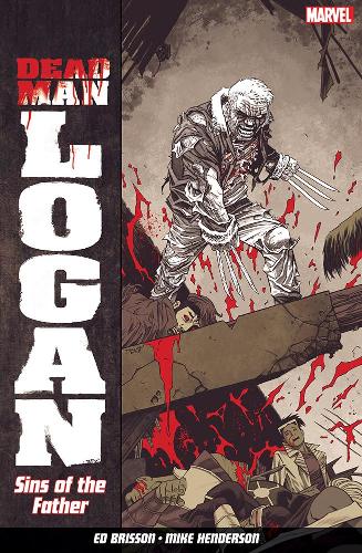 Бумажная книга «Dead Man Logan Vol. 1: Sins Of The Father», автор Эд Биссон - фото №1