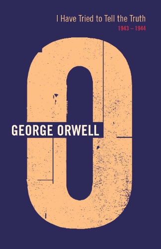 Бумажная книга «I Have Tried To Tell The Truth : 1943 - 1944», автор Джордж Оруэлл - фото №1
