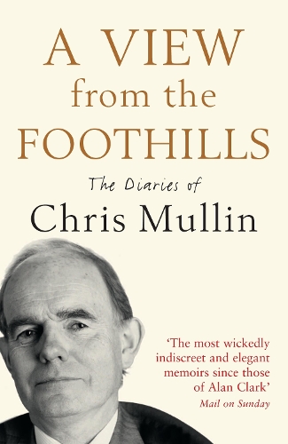 Паперова книга «A View From The Foothills: The Diaries of Chris Mullin», автор Кріс Маллін - фото №1