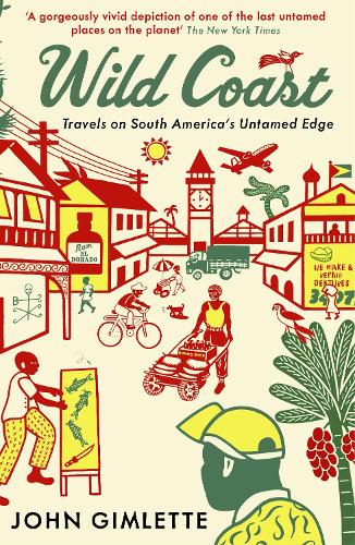 Паперова книга «Wild Coast: Travels on South America's Untamed Edge», автор Джон Гімлетт - фото №1