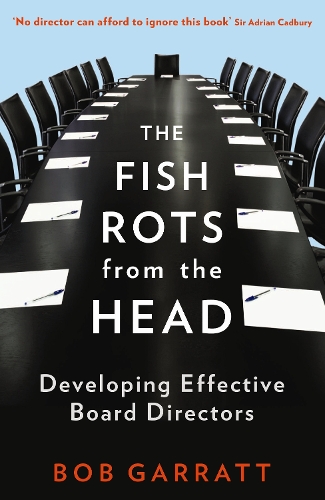 Паперова книга «The Fish Rots From The Head: The Crisis in our Boardrooms: Developing the Crucial Skills of the Competent Director», автор Боб Гарратт - фото №1