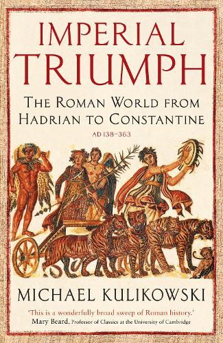 Паперова книга «Imperial Triumph: The Roman World from Hadrian to Constantine (AD 138–363)», автор Майкл Куліковський - фото №1