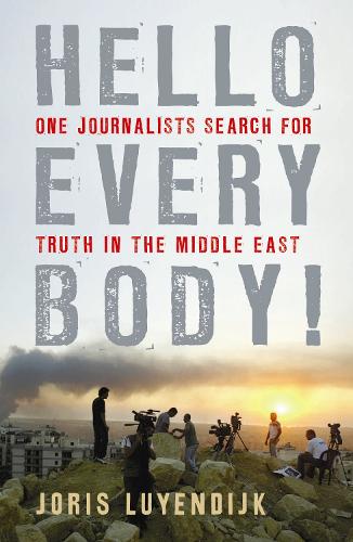 Бумажная книга «Hello Everybody!: One Journalist's Search for Truth in the Middle East», автор Йорис Люйендийк - фото №1