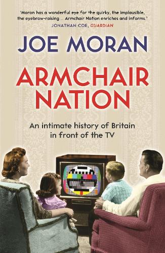 Паперова книга «Armchair Nation: An intimate history of Britain in front of the TV», автор Джо Моран - фото №1