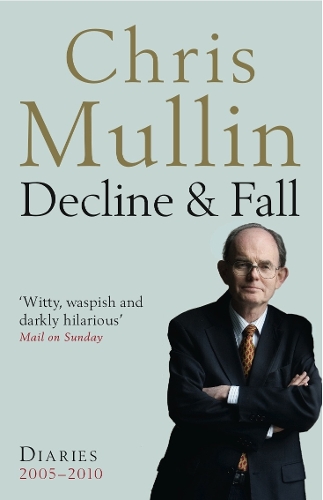 Паперова книга «Decline & Fall: Diaries 2005-2010», автор Кріс Маллін - фото №1