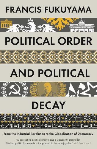 Бумажная книга «Political Order and Political Decay: From the Industrial Revolution to the Globalisation of Democracy», автор Фрэнсис Фукуяма - фото №1