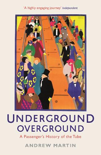 Бумажная книга «Underground, Overground: A Passenger's History of the Tube», автор Эндрю Мартин - фото №1