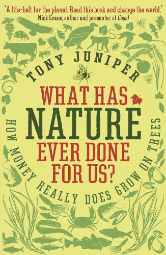 Бумажная книга «What Has Nature Ever Done For Us?: How Money Really Does Grow On Trees», автор Тони Джунипер - фото №1