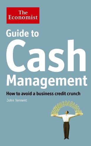 Бумажная книга «The Economist Guide to Cash Management: How to avoid a business credit crunch», автор Джон Теннент - фото №1