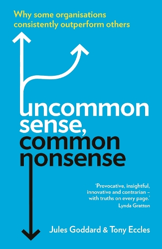 Бумажная книга «Uncommon Sense, Common Nonsense: Why some organisations consistently outperform others», авторов Жюль Годдард, Тони Экклз - фото №1