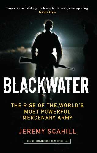 Бумажная книга «Blackwater: The Rise of the World's Most Powerful Mercenary Army», автор Джереми Скэхилл - фото №1