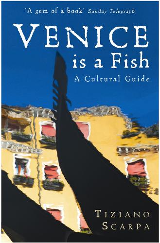 Паперова книга «Venice is a Fish: A Cultural Guide», автор Тіциано Скарпа - фото №1