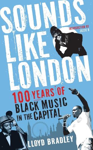 Бумажная книга «Sounds Like London: 100 Years of Black Music in the Capital», автор Ллойд Брэдли - фото №1