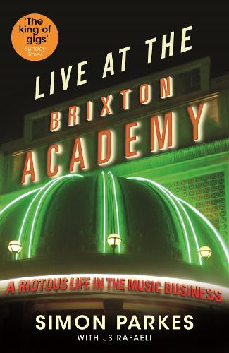 Бумажная книга «Live At the Brixton Academy: A riotous life in the music business», авторов Дж. С. Рафаэли, Саймон Паркес - фото №1