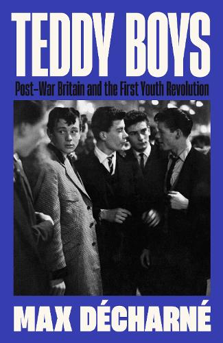 Бумажная книга «Teddy Boys: Post-War Britain and the First Youth Revolution: A Sunday Times Book of the Week», автор Макс Дешарн - фото №1