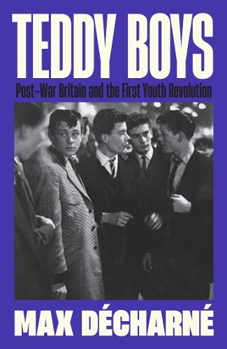 Бумажная книга «Teddy Boys: Post-War Britain and the First Youth Revolution: A Sunday Times Book of the Week», автор Макс Дешарн - фото №1