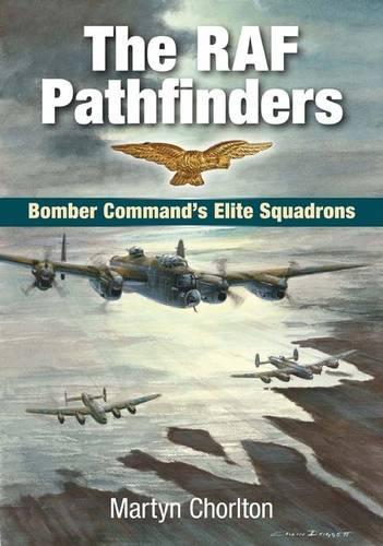 Бумажная книга «The RAF Pathfinders: Bomber Command's Elite Squadrons», автор Мартин Чорлтон - фото №1