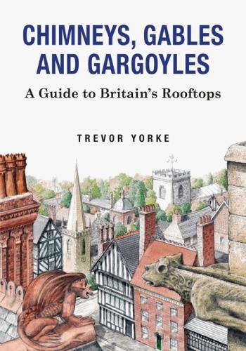 Бумажная книга «Chimneys, Gables And Gargoyles: A Guide To Britain's Rooftops», автор Тревор Йорк - фото №1