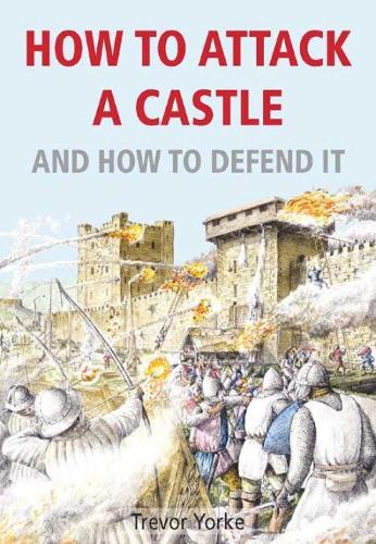 Паперова книга «How to Attack A Castle: And How To Defend It», автор Тревор Йорк - фото №1