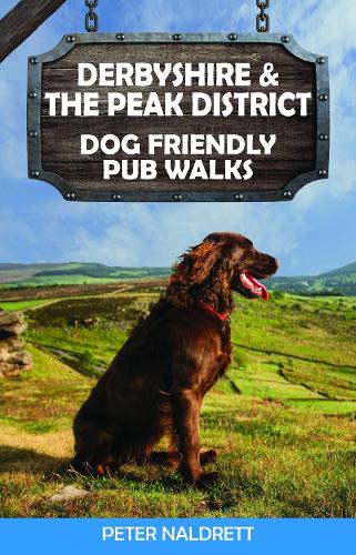 Паперова книга «Derbyshire & the Peak District Dog Friendly Pub Walks», автор Пітер Налдретт - фото №1