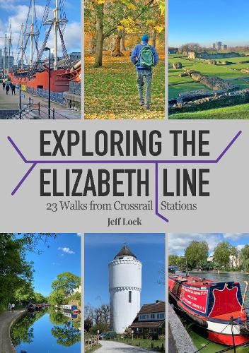 Паперова книга «Exploring the Elizabeth Line: 23 Walks from Crossrail Stations», автор Джефф Лок - фото №1