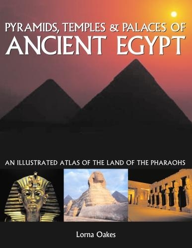 Бумажная книга «Pyramids, Temples & Tombs of Ancient Egypt: An illustrated atlas of the lands of the pharoahs», автор Лорна Оукс - фото №1