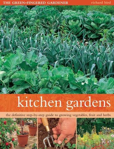 Бумажная книга «Kitchen Gardens: The green-fingered gardener: The definitive step-by-step guide to growing fruit, vegetables and herbs», автор Ричард Берд - фото №1