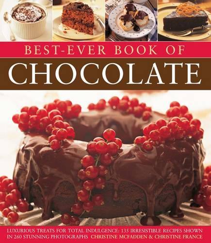 Бумажная книга «Best-Ever Book of Chocolate: Luxurious Treats for Total Indulgence: 135 Irresistible Recipes Shown in 260 Stunning Photographs», авторов Кристин Франс, Кристин Макфадден - фото №1