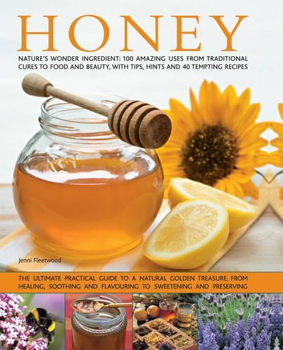 [object Object] «Honey: Nature's Wonder Ingredient: 100 Amazing Uses from Traditional Cures to Food and Beauty, with Tips, Hints and 40 Tempting Recipes», автор Дженні Флітвуд - фото №1