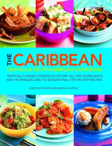 [object Object] «The Caribbean, Central and South American Cookbook: Tropical cuisines steeped in history: all the ingredients and techniques and 150 sensational step-by-step recipes», авторов Дженни Флитвуд, Марина Филиппелли - фото №1
