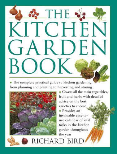 Бумажная книга «The Kitchen Garden Book: The Complete Practical Guide to Kitchen Gardening, from Planning and Planting to Harvesting and Storing», автор Ричард Берд - фото №1