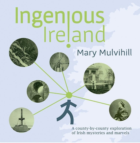 Бумажная книга «Ingenious Ireland: A county by county exploration of Irish mysteries and marvels», автор Мэри Малвихилл - фото №1