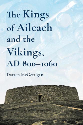 Бумажная книга «The Kings of Ailech and the Vikings: 800-1060 AD», автор Даррен МакГеттиган - фото №1