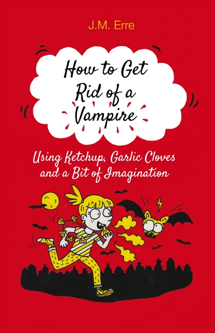 Бумажная книга «How to Get Rid of a Vampire (Using Ketchup, Garlic Cloves and a Bit of Imagination)» - фото №1