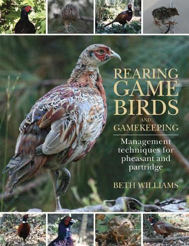 Бумажная книга «Rearing Game Birds and Gamekeeping: Management Techniques for Pheasant and Partridge», автор Бет Уильямс - фото №1