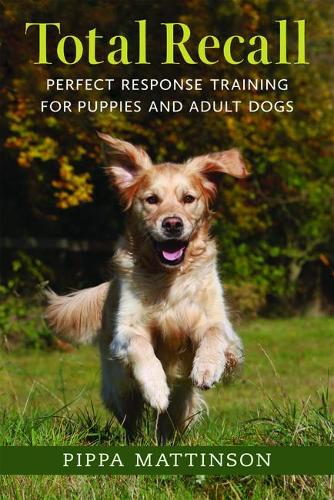 Бумажная книга «Total Recall: Perfect Response Training for Puppies and Adult Dogs», автор Пиппа Маттинсон - фото №1