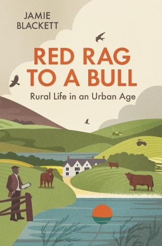 Бумажная книга «Red Rag To A Bull: Rural Life in an Urban Age», автор Джейми Блэкетт - фото №1