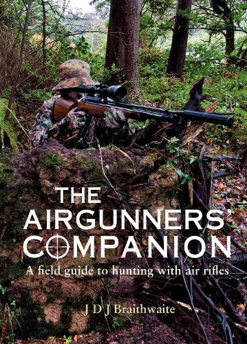 Бумажная книга «The Airgunner's Companion: A Field Guide to Hunting with Air Rifles», автор Дж. Д. Дж. Брейтвейт - фото №1