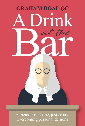 Бумажная книга «A Drink at the Bar: A memoir of crime, justice and overcoming personal demons», автор Грэм Боал - фото №1