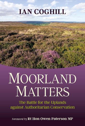 Бумажная книга «Moorland Matters: The Battle for the Uplands against Authoritarian Conservation», автор Ян Когхилл - фото №1